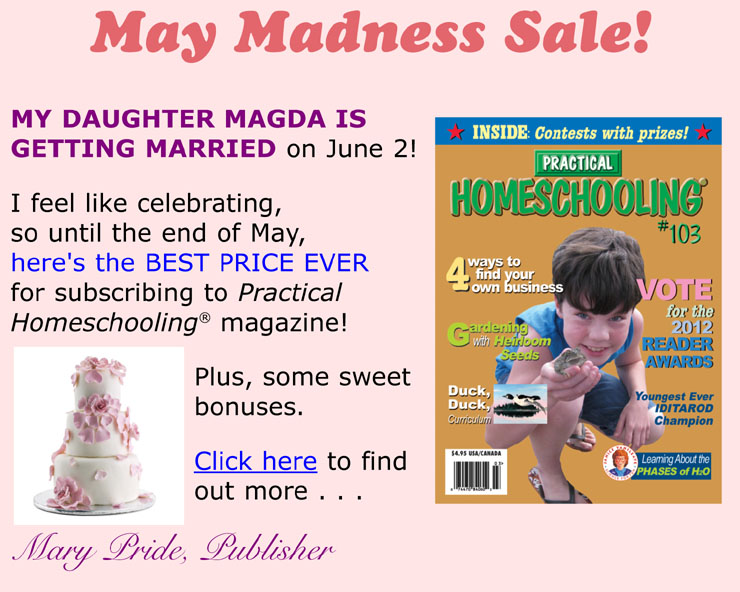 May Madness Sale! Best price ever for subscribing to Practical Homeschooling Magazine!
