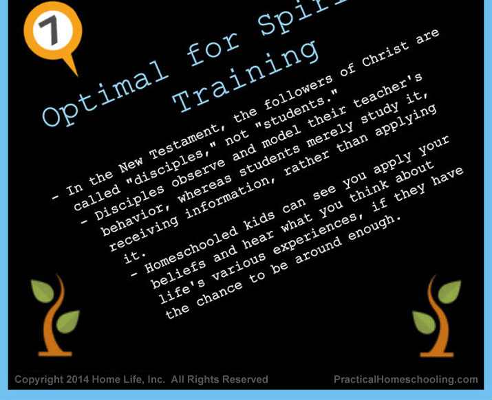Optimal for Spiritual Training - Disciples observe and model their teacher's behavior, while students merely study it. Homeschooled children can see you apply your beliefs and hear what you think about life.